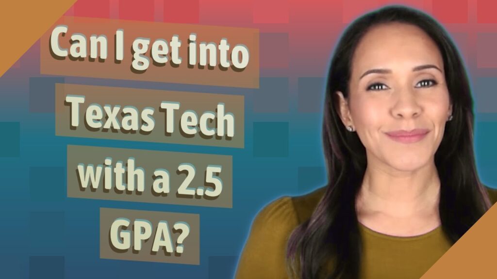 can i get into texas tech with a 2 5 gpa