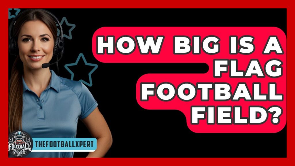 how big is a flag football field the football xpert