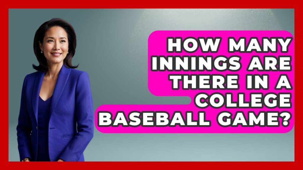 how many innings are there in a college baseball game the baseball xpert