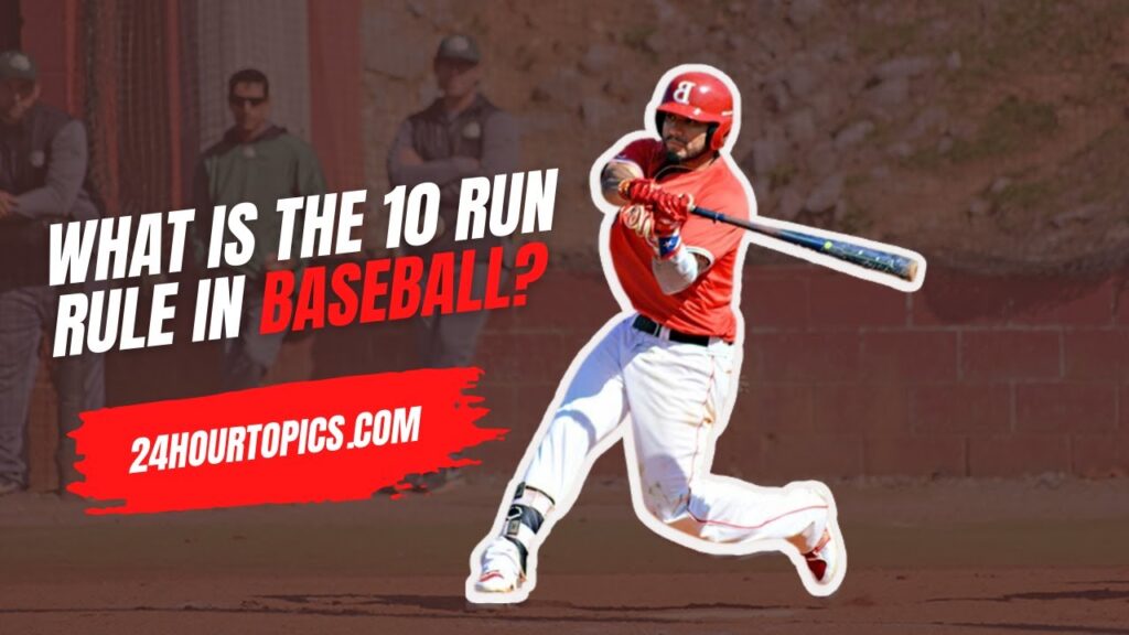 what is the 10 run rule in baseball baseball rules 2023