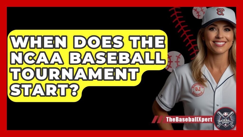 when does the ncaa baseball tournament start the baseball xpert